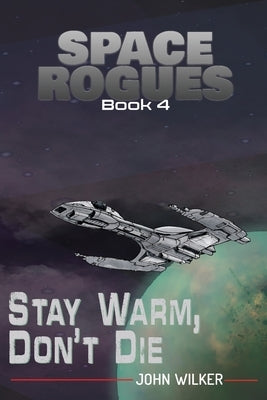 Stay Warm, Don't Die by Wilker, John
