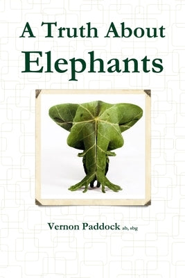 A Truth about Elephants by Paddock, Vernon