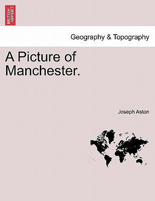 A Picture of Manchester. by Aston, Joseph