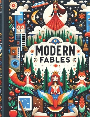 Modern Fables inspired by Romanian Folklore by Moldoveanu, Ana Alexandra