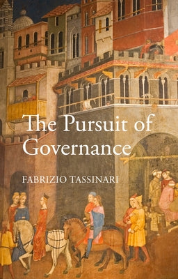 The Pursuit of Governance: Nordic Dispatches on a New Middle Way by Tassinari, Fabrizio
