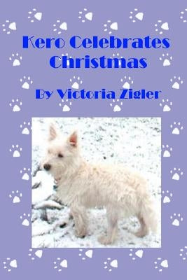 Kero Celebrates Christmas by Zigler, Victoria