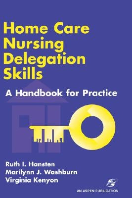 Home Care Nursing Delegation Skills by Hansten, Ruth I.