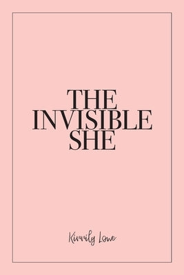 The Invisible She by Lowe, Kirrily