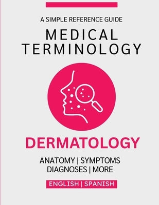 Dermatology Medical Terminology Guide (English & Spanish) by Chacón, Nathan