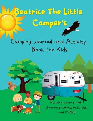 Beatrice The Little Camper's Camping Journal and Activity Book For Kids by Helke, Lori