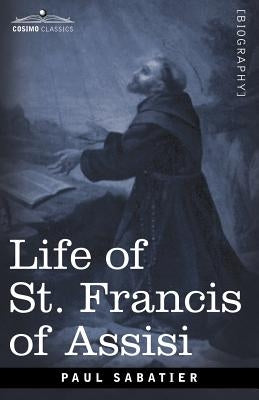 Life of St. Francis of Assisi by Sabatier, Paul