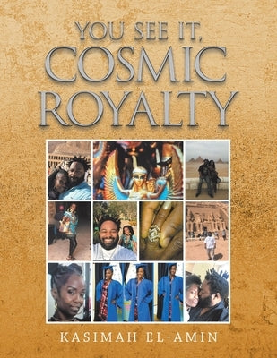 You See It, Cosmic Royalty by El-Amin, Kasimah