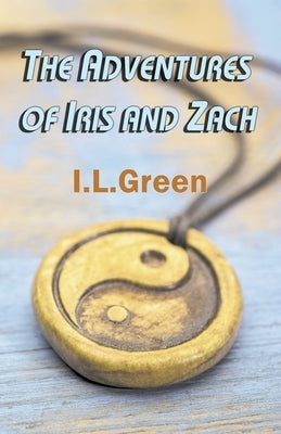 The Adventures of Iris and Zach by Green, I. L.