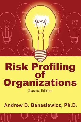 Risk Profiling of Organizations by Banasiewicz, Andrew D.