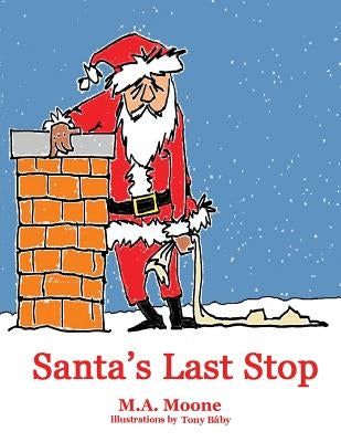 Santa's Last Stop by Moone, M. a.