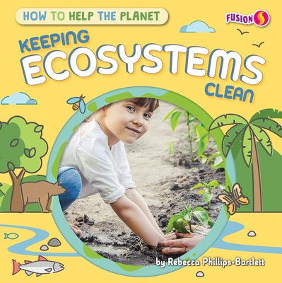 Keeping Ecosystems Clean by Phillips-Bartlett, Rebecca