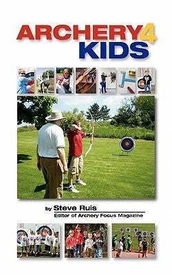 Archery4Kids by Ruis, Steve