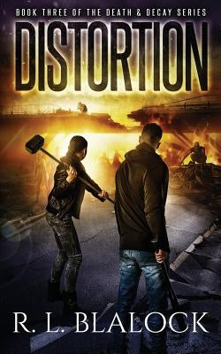 Distortion: A Zombie Apocalypse Novel by Blalock, R. L.