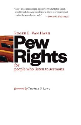 Pew Rights: For People Who Listen to Sermons by Van Harn, Roger E.