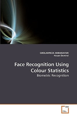 Face Recognition Using Colour Statistics by Anbarjafari, Gholamreza