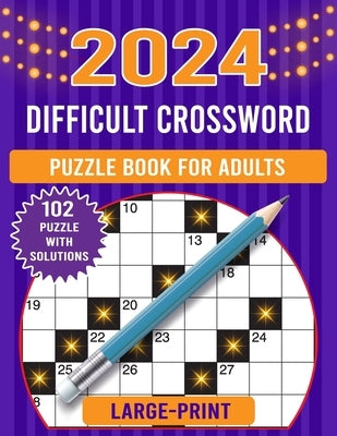 2024 large print difficult crossword puzzle book for adults: Collections Of 102 Medium to Hard Crossword Puzzles For Seniors And Adults! (crossword pu by Cafe, Kevin Robinson