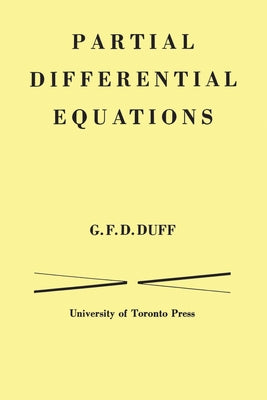Partial Differential Equations by Duff, G. F. D.