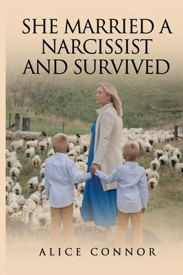 She Married a Narcissist and Survived by Connor, Alice