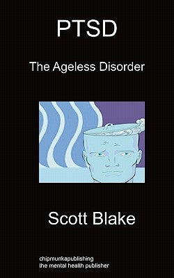 Ptsd: The Ageless Disorder by Blake, Scott