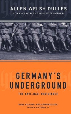 Germany's Underground by Dulles, Allen W.