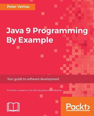 Java 9 Programming By Example by Verhas, Peter