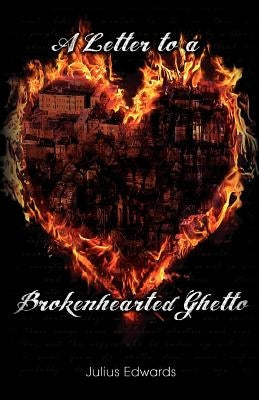 A Letter to a Brokenhearted Ghetto by Edwards, Julius
