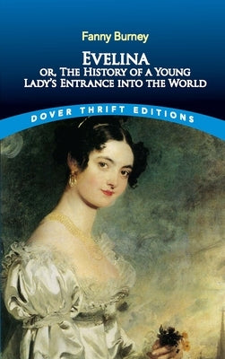 Evelina: Or, the History of a Young Lady's Entrance Into the World by Burney, Fanny