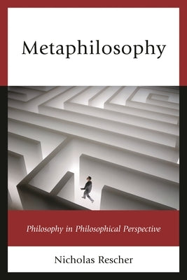 Metaphilosophy: Philosophy in Philosophical Perspective by Rescher, Nicholas