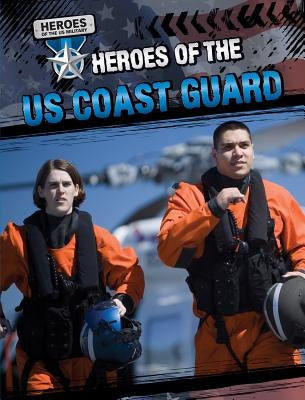 Heroes of the U.S. Coast Guard by Shea, John M.