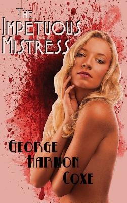 The Impetuous Mistress by Coxe, George Harmon