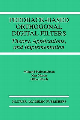 Feedback-Based Orthogonal Digital Filters: Theory, Applications, and Implementation by Padmanabhan, Mukund
