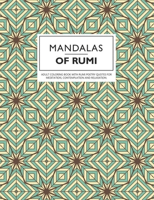 Mandalas of Rumi: Adult Coloring Book with Rumi Poetry Quotes for Meditation, Contemplation and Relaxation. by Sudath, Yasani