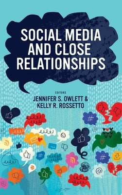 Social Media and Close Relationships by Owlett, Jennifer S.