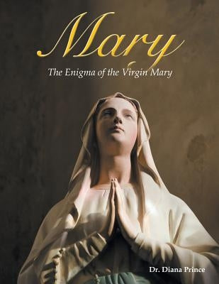 Mary: The Enigma of the Virgin Mary by Prince, Diana