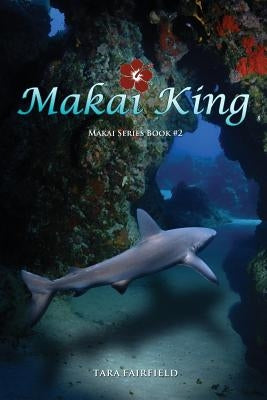 Makai King by Fairfield, Tara