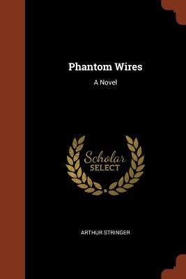 Phantom Wires by Stringer, Arthur