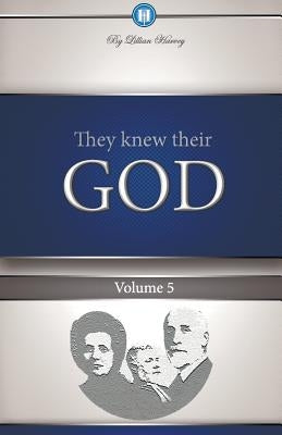 They Knew Their God Volume 5 by Harvey, Edwin F.