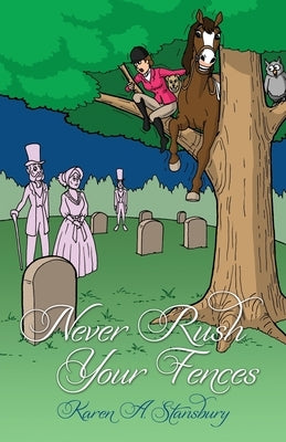 Never Rush Your Fences by Stansbury, Karen A.