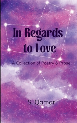 In Regards to Love by Qamar, S.
