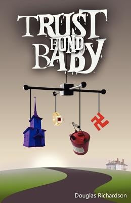 Trust Fund Baby by Richardson, Douglas