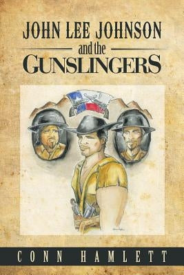 John Lee Johnson and the Gunslingers by Hamlett, Conn