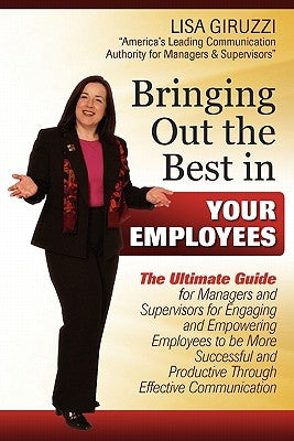 Bringing Out the Best in Your Employees by Giruzzi, Lisa