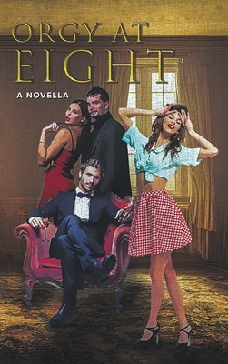 Orgy at Eight: A Novella by Fried, Carolyn