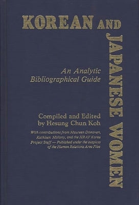 Korean and Japanese Women: An Analytic Bibliographical Guide by Koh, Hesung Chun
