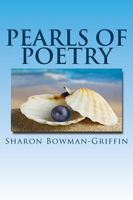 Pearls Of Poetry by Bowman-Griffin, Sharon