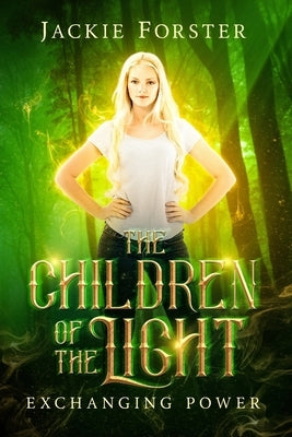 The Children of the Light: exchanging power by Forster, Jackie