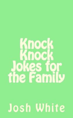 Knock Knock Jokes for the Family by White, Josh