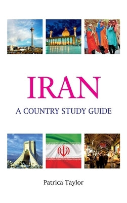 Iran: A Country Study Guide by Taylor, Patrica