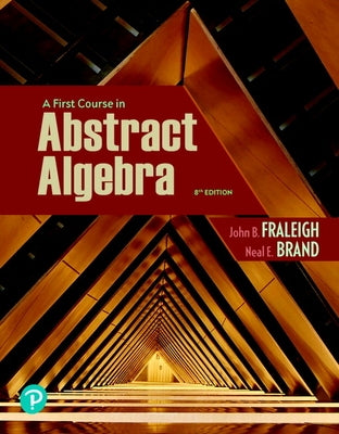 A First Course in Abstract Algebra by Fraleigh, John B.